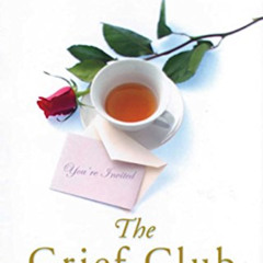 Read KINDLE 📁 The Grief Club: The Secret to Getting Through All Kinds of Change by