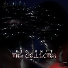 The Collector - BIG SH*T