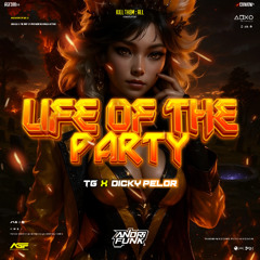 L!FE OF THE P4RTY #TG ( ANDRIFVNK X DICKY PELOR ) #MAKANBAWAH!!!