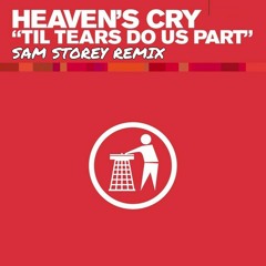 Heaven's Cry - Til Tears Do Us Part (Sam Storey Remix)