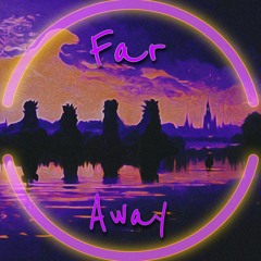 Far Away (ft. Pray Vivendi, Simon Tour & Creeps)
