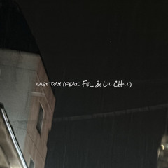 last day (feat. Fei_ & Lil Chill)   サブスク配信中📢