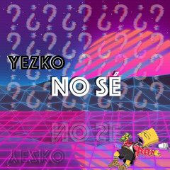 Yezko - No sé❓