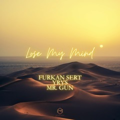 Furkan Sert X YRYS X Mr. Gun - Lose My Mind