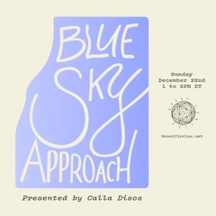 Blue Sky Approach w/ Calla Discs - 22Dec2024