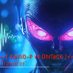 KalliO-P vs. OhrTacK - Transfer (2025 / Progressive Psychedelic Ambient)