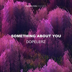 Dopelerz - Something About You