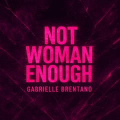 NOT WOMAN ENOUGH