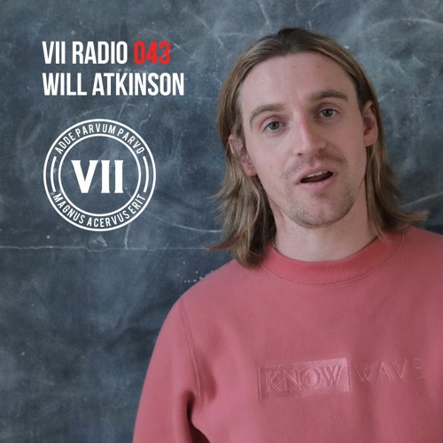 VII Radio 43 - Will Atkinson