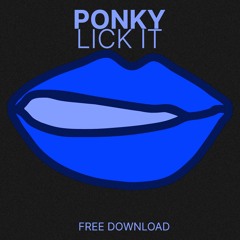 Ponky - Lick It [FREE DOWNLOAD]