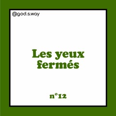 Les yeux fermés
