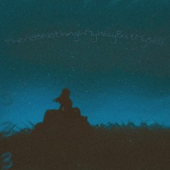 ThereIsNothingInMyWayButMyself