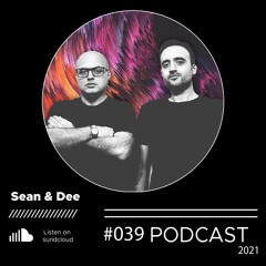 Sean & Dee - Podcast 039 - May 2021 - Free Download
