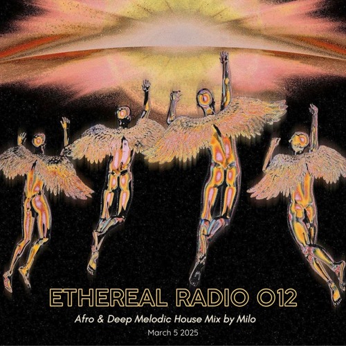 Ethereal Radio 012 by Milo - Afro & Melodic Deep House Mix