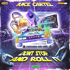 Juice Cartel - Don't Stop And Roll It
