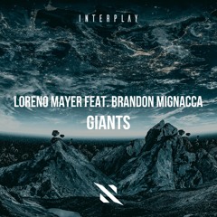 Loreno Mayer feat. Brandon Mignacca - Giants // Interplay Records - PLAYED BY ARTY/ALPHA 9