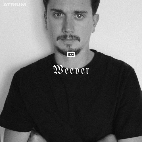ATRIUM CAST 023: WEEVER