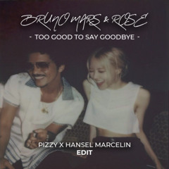 Bruno Mars & Rose - Too Good To Say Goodbye (Pizzy X Hansel Edit)
