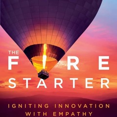 [PDF❤️EPUB✔️KINDLE]⚡️Download✔️ The Fire Starter Igniting Innovation with Empathy