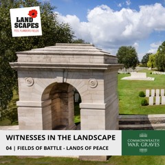 WITNESSES IN THE LANDSCAPE 04 | FIELDS OF BATTLE - LANDS OF PEACE