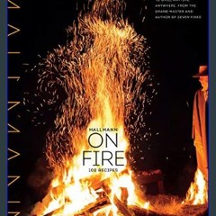 #^D.O.W.N.L.O.A.D 🌟 Mallmann on Fire: 100 Inspired Recipes to Grill Anytime, Anywhere     Hardcove