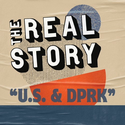 The Real Story: Why Not Have Peace with North Korea?