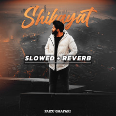 SHIKAYAT SLOWED + REVERB