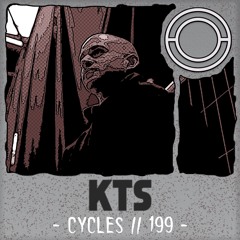 Cycles // 199 - KTS (techno, deep, hypnotic)