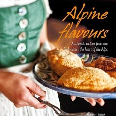 read✔ Alpine Flavours: Authentic recipes from the Dolomites, the heart of the Alps