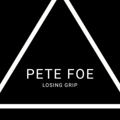 Pete Foe - Losing Grip