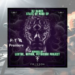 PREMIERE: RJ Banks - State Of Mind (Petrichor Project Remix) [Frisson Records]