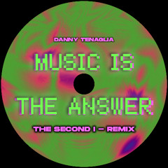 Danny Tenaglia - Music Is The Answer (The Second I - REMIX)[FREE DL]