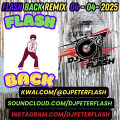 DANCE FLASH BACK REMIX 04 DJ PETER FLASH 004-2025