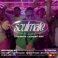 K FAITH live DJ set | Soulmate | August 31st | HIP HOP, AMAPIANO, BAILE FUNK, SHATTA, EDITS