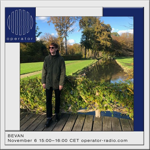 BEVAN Show 02 @ Operator Radio (Nov 2020)
