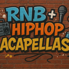 RNB + HIPHOP ACAPELLAS