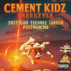 cement kidz - postmancmr x 305tygah x Lorkush x Teeonee