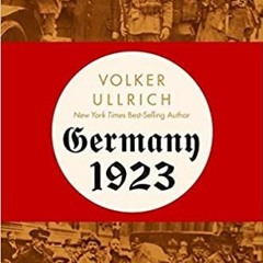 Read Audiobook Germany 1923: Hyperinflation, Hitler's Putsch, and Democracy in Crisis by Volker Ullr