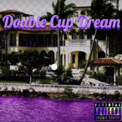 Double Cup  Dream