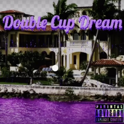 Double Cup  Dream