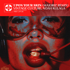 FREE DL: Vintage Culture, Noah Kulaga - Upon Your Skin (Majoriz Remix)