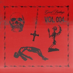 GOOD FRIDAYS VOL 004: KEHIW