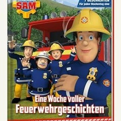 PDF/ READ Feuerwehrmann Sam: Eine Woche voller Feuerwehrgeschichten: 7 Geschichten - für jeden