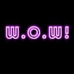 W.O.W!