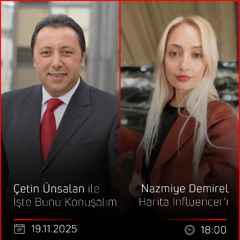 Nazmiye Demirel - Çetin Ünsalan ile İşte Bunu Konuşalım