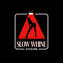 Strikes - Slow Whine