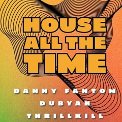 House All The Time (Dubyah Live Set)