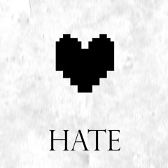 Hate - Instrumental Mix (Undertale)