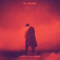 DJ Rob - Life Chains