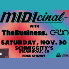 w/ The Business. + Midicinal  11/30/19